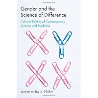 Gender and the Science of Difference: Cultural Politics of Contemporary Science and Medicine (Studies in Modern Science, Technology, and the Environment) Gender and the Science of Difference: Cultural Politics of Contemporary Science and Medicine (Studies in Modern Science, Technology, and the Environment) eTextbook Hardcover Paperback