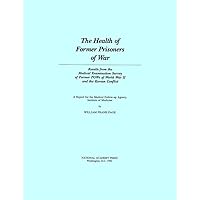 The Health of Former Prisoners of War: Results from the Medical Examination Survey of Former POWs of World War II and the Korean Conflict The Health of Former Prisoners of War: Results from the Medical Examination Survey of Former POWs of World War II and the Korean Conflict Paperback