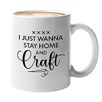 Crafting Coffee Mug 11oz White - Stay Home Craft - Club Inspire Funny Crafters Crocheting Craftspeople Artisan Handicrafts Craftswoman Tanner Stonemason Artist Embriodery Pottery Ceramicist