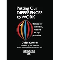 Putting Our Differences to Work: The Fastest Way to Innovation, Leadership, and High Performance Putting Our Differences to Work: The Fastest Way to Innovation, Leadership, and High Performance Kindle Hardcover Paperback