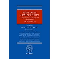 Employee Competition: Covenants, Confidentiality, and Garden Leave Employee Competition: Covenants, Confidentiality, and Garden Leave Hardcover Kindle