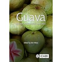 Guava: Botany, Production and Uses Guava: Botany, Production and Uses Kindle Hardcover