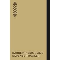 Barber Income & Expense Tracker: A Logbook To Keep Track Of Your Income From Each Client, Including Tips And Expense
