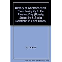A History of Contraception: From Antiquity to the Present Day A History of Contraception: From Antiquity to the Present Day Hardcover Paperback