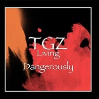 Living Dangerously by TGZ Living Dangerously by TGZ Audio CD MP3 Music Audio CD