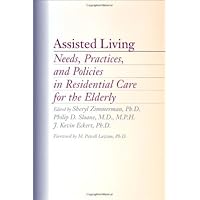 Assisted Living: Needs, Practices, and Policies in Residential Care for the Elderly Assisted Living: Needs, Practices, and Policies in Residential Care for the Elderly Kindle Hardcover