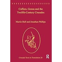 Caffaro, Genoa and the Twelfth-Century Crusades (Crusade Texts in Translation) Caffaro, Genoa and the Twelfth-Century Crusades (Crusade Texts in Translation) Kindle Hardcover Paperback