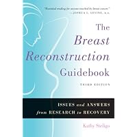 The Breast Reconstruction Guidebook: Issues and Answers from Research to Recovery The Breast Reconstruction Guidebook: Issues and Answers from Research to Recovery Hardcover Paperback