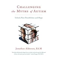 Challenging The Myths Of Autism Challenging The Myths Of Autism Paperback Kindle