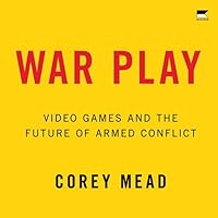 War Play: Video Games and the Future of Armed Conflict War Play: Video Games and the Future of Armed Conflict Kindle Audible Audiobook Hardcover