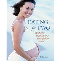 Eating for Two: Recipes for Pregnant and Breastfeeding Women Eating for Two: Recipes for Pregnant and Breastfeeding Women Paperback