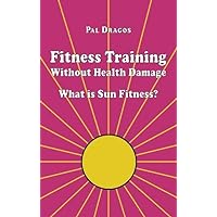 Fitness Training Without Health Damage - What is Sun Fitness?