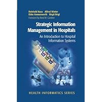 Strategic Information Management in Hospitals: An Introduction to Hospital Information Systems (Health Informatics) Strategic Information Management in Hospitals: An Introduction to Hospital Information Systems (Health Informatics) Kindle Hardcover Paperback