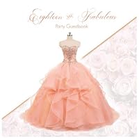 Eighteen and Fabulous Party Guest Book: 18th Birthday Memories & Keepsake for Girls and young Women I Festive Peach Princess Gown Binding I Well ... Supplies I Gift Log I Little Thing Gift Idea