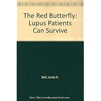 Red Butterfly Lupus Patients Can Survive Red Butterfly Lupus Patients Can Survive Paperback