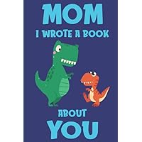 Mom I Wrote A Book About You: Fill In The Blank Book Prompts, Dinosaur Book For Kids, Personalized Mother's Day, Birthday Gift From Son to Mom, Christmas Present Gift For Mom