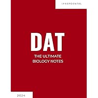 2024-2025 DAT Biology Notes: Your Comprehensive Guide to a Perfect Score on the Dental Admissions Test