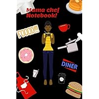 Mama Chef Notebook/Recipe Journal: Lined Blank Recipe Journal to Write in for Women, Food Cookbook Design, Document all Your Special Recipes and Notes for Your Favorite