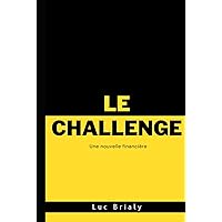 LE CHALLENGE: Une nouvelle financière (French Edition) LE CHALLENGE: Une nouvelle financière (French Edition) Kindle Hardcover Paperback