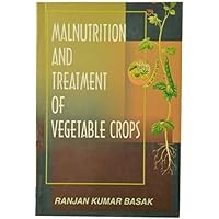 Malnutrition and Treatment of Vegetable Crops Malnutrition and Treatment of Vegetable Crops Hardcover