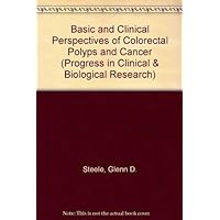 Basic and clinical perspectives of colorectal polyps and cancer: Proceedings of a meeting held in Boston, Massachusetts, November 20-21, 1986 (Progress in clinical and biological research)