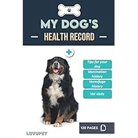 My dog's - Health Record: Health Booklet for your Dog | Bernese Mountain Dog | 120 pages | 6 x 9 inches