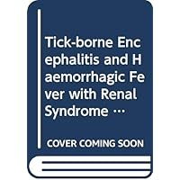 Tick-borne encephalitis and haemorrhagic fever with renal syndrome in Europe: Report on a WHO meeting, Baden, 3-5 October 1983 (EURO reports and studies)