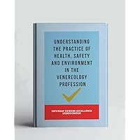 Understanding The Practice Of Health, Safety And Environment In The Venereology Profession (A Collection Of Books On How To Solve That Problem)