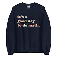 It's A Good Day To Do Math Unisex Sweatshirt Math Teacher Sweatshirt Math Teacher Gift Math Lover Gift For Mathematician Gift