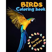 BIRDS coloring book: Bird colouring book for children from 2 years/Bird Coloring Pages: Owls, Turkeys, Swans, Eagles, Peacocks, Flamingoes and others/Book of 100 white paper pages.