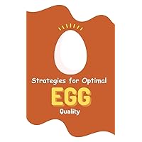 Strategies for Optimal Egg Quality: 