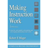 Making Instruction Work: Or Skillbloomers: A Step-By-Step Guide to Designing and Developing Instruction That Works Making Instruction Work: Or Skillbloomers: A Step-By-Step Guide to Designing and Developing Instruction That Works Paperback Hardcover