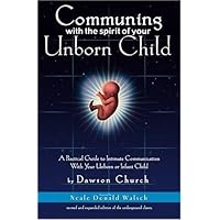Communing with the Spirit of Your Unborn Child: A Practical Guide to Intimate Communication with Your Unborn or Infant Child Communing with the Spirit of Your Unborn Child: A Practical Guide to Intimate Communication with Your Unborn or Infant Child Paperback Kindle
