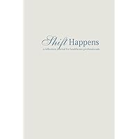 Shift Happens: A reflection journal for healthcare professionals