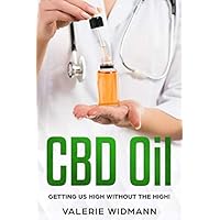 CBD Oil: Getting us high without the high! CBD Oil: Getting us high without the high! Paperback