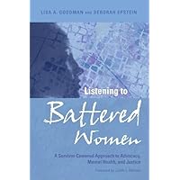 Listening to Battered Women: A Survivor-Centered Approach to Advocacy, Mental Health, and Justice (Psychology of Women) Listening to Battered Women: A Survivor-Centered Approach to Advocacy, Mental Health, and Justice (Psychology of Women) Hardcover Kindle