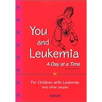 You and Leukemia: A Day at a Time You and Leukemia: A Day at a Time Paperback