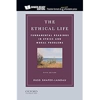 The Ethical Life: Fundamental Readings in Ethics and Moral Problems The Ethical Life: Fundamental Readings in Ethics and Moral Problems Paperback Loose Leaf