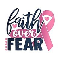 Faith Over Fear Cancer Awareness Vinyl Decal Sticker - Car Truck Van SUV Window Wall Cup Laptop - One 5.5 Inch Decal - MKS1332