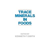 Trace Minerals in Foods (Food Science and Technology) Trace Minerals in Foods (Food Science and Technology) Hardcover Paperback