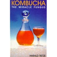 Kombucha: The Miracle Fungus Kombucha: The Miracle Fungus Paperback Mass Market Paperback