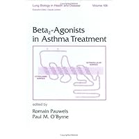 Beta 2-agonists in Asthma Treatment (Lung Biology in Health and Disease) Beta 2-agonists in Asthma Treatment (Lung Biology in Health and Disease) Hardcover