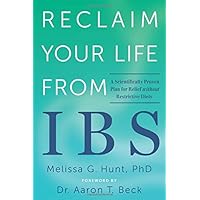 Reclaim Your Life from IBS: A Scientifically Proven Plan for Relief without Restrictive Diets Reclaim Your Life from IBS: A Scientifically Proven Plan for Relief without Restrictive Diets Paperback