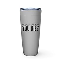 Nurse Tumbler Stainless Edition 20oz - But Did You Die? - Nurse Obgyn Funny Nurse Student College Graduation Med Doctor