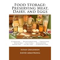 Food Storage: Preserving Meat, Dairy, and Eggs Food Storage: Preserving Meat, Dairy, and Eggs Paperback Kindle