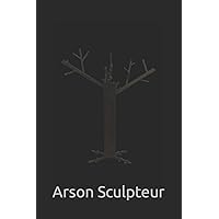 Arson-Sculpteur (French Edition) Arson-Sculpteur (French Edition) Paperback