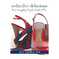 Seductive Delusions: How Everyday People Catch STDs Seductive Delusions: How Everyday People Catch STDs Paperback Hardcover