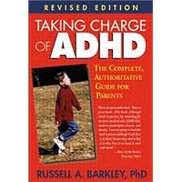 Taking Charge of ADHD: The Complete, Authoritative Guide for Parents (Revised Edition) Taking Charge of ADHD: The Complete, Authoritative Guide for Parents (Revised Edition) Paperback Hardcover
