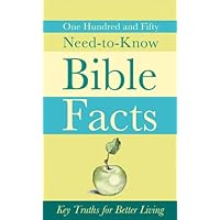 150 Need-to-Know Bible Facts: Key Truths for Better Living (Value Books) 150 Need-to-Know Bible Facts: Key Truths for Better Living (Value Books) Kindle Mass Market Paperback