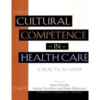 Cultural Competence in Health Care: A Practical Guide Cultural Competence in Health Care: A Practical Guide Kindle Paperback